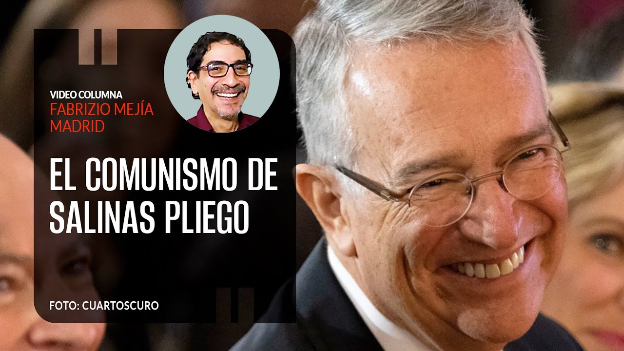 El comunismo de Salinas Pliego. Por Fabrizio Mejía | Video columna