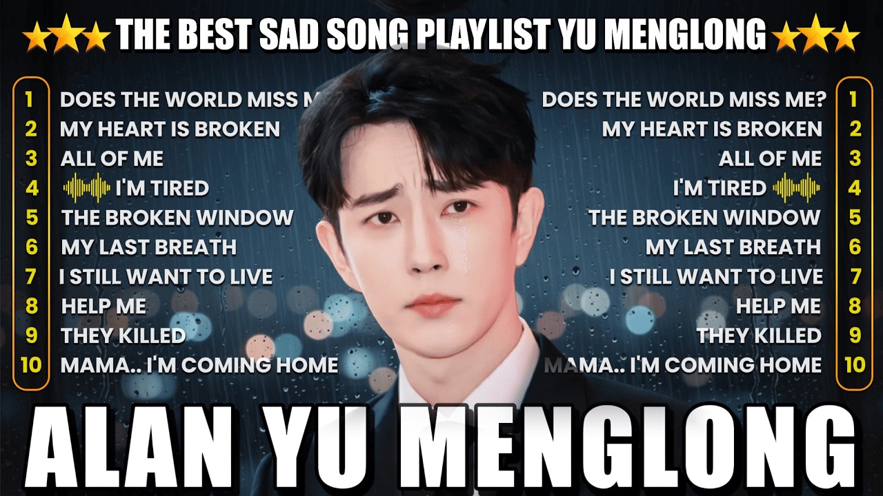 YU MENGLONG EMOTIONAL SONG PLAYLIST 😢  The Most Viral Songs by Alan Yu menglong 😭 #yumenglong