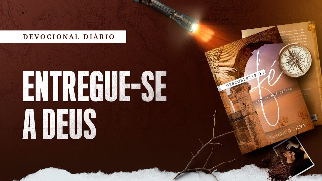 Devocional Diário: 26 de Setembro - ENTREGUE-SE A DEUS | Descobertas da Fé