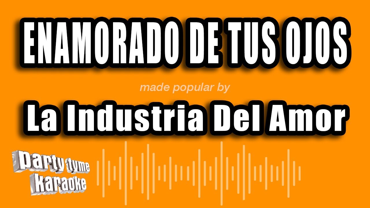 La Industria Del Amor - Enamorado De Tus Ojos (Versión Karaoke)