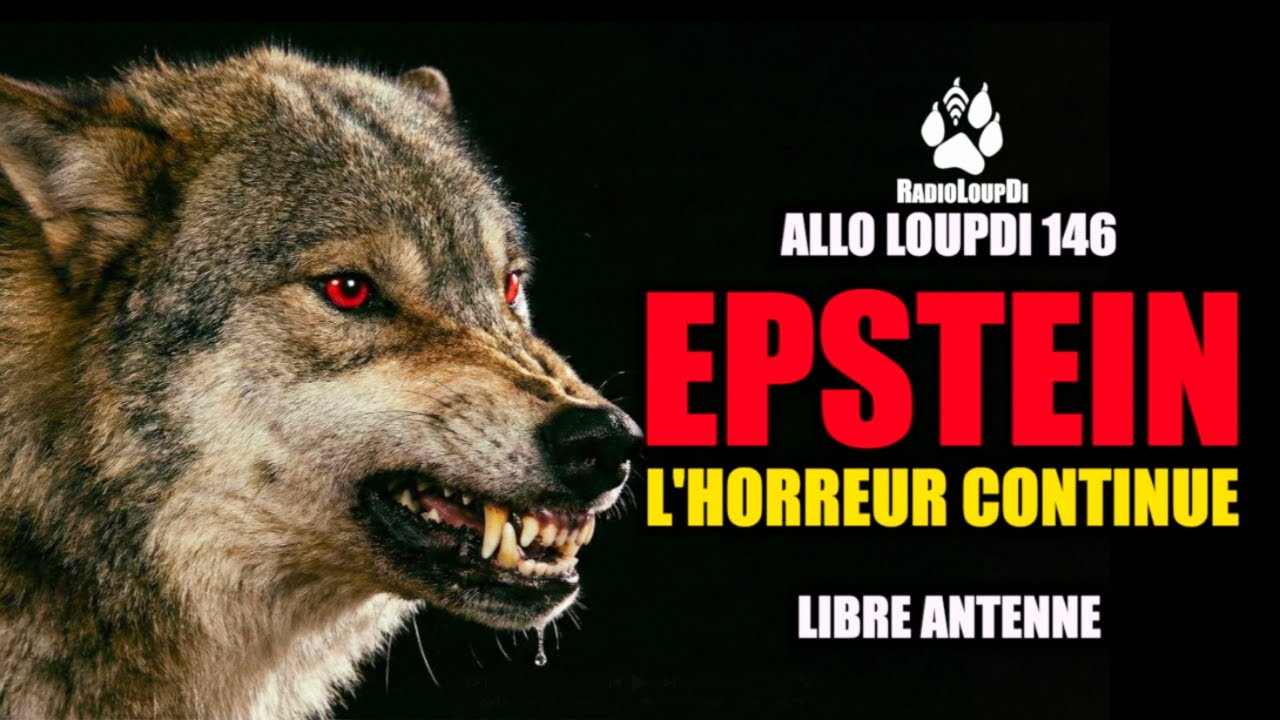 Allo LoupDi 146 - Epstein, L'Horreur Continue - (Libre Antenne)