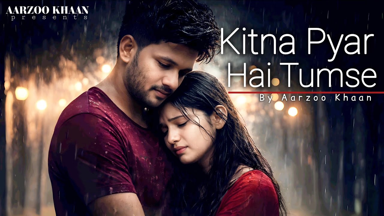 Kitna Pyar Hai Tumse &ndash; Aarzoo Khaan | Emotional Hindi Song | New Song 2026 | Arijit Singh Vibe