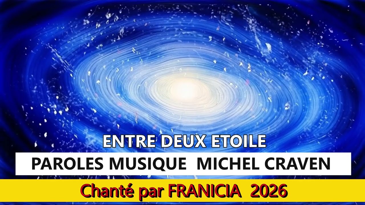 ENTRE DEUX ETOILES    CHANSON PRIERE DE  MICHEL CRAVEN  interprété par FRANICIA