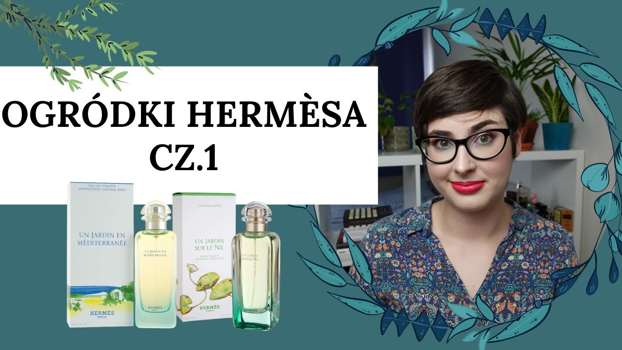 Zieloności od Hermèsa cz.1 (Hermès Un Jardin En Mediterranee, Un Jardin Sur Le Nil)