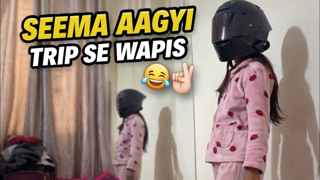 Seema trip se aagyi wapis!!🤥 | Vlog-31