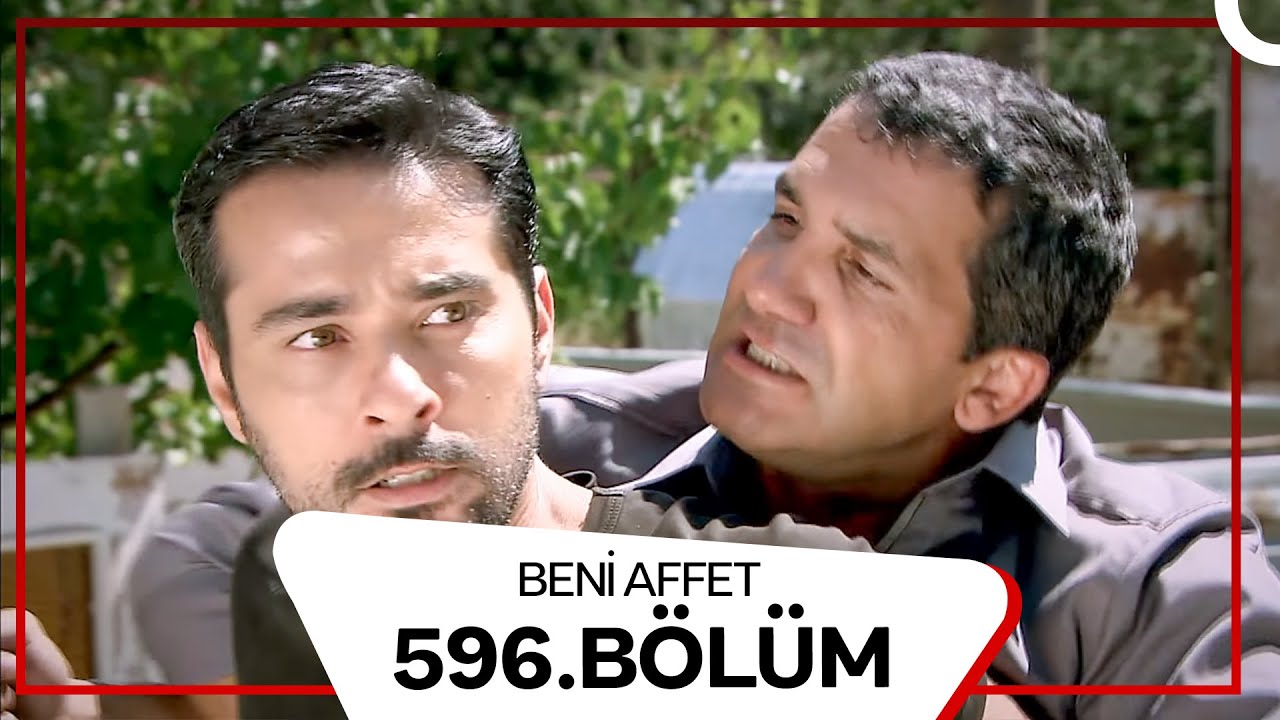 Beni Affet 596. Bölüm