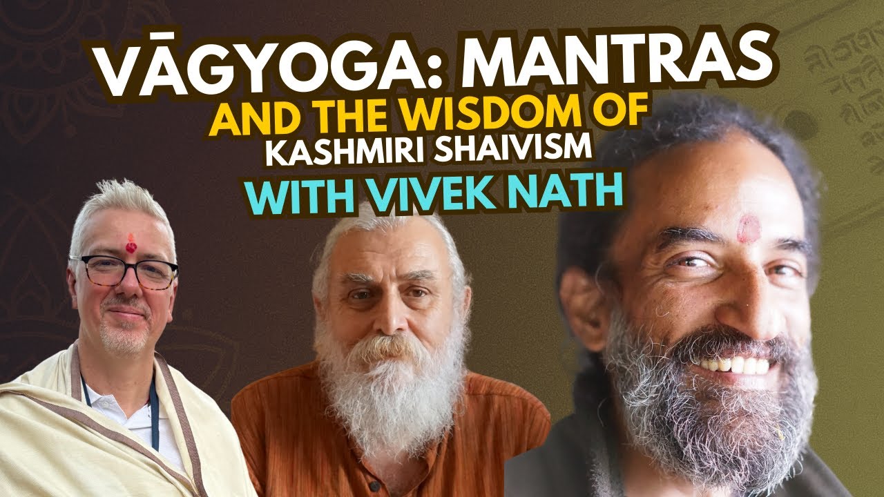 Vivek Nath on Vāgyoga: Mantras and the Wisdom of Kashmiri Shaivism