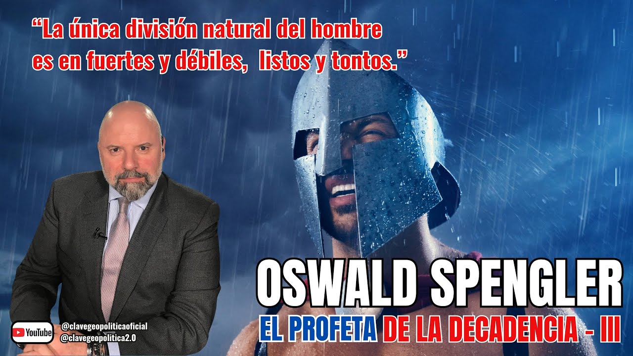 SPENGLER: EL PROFETA DE LA DECADENCIA - III