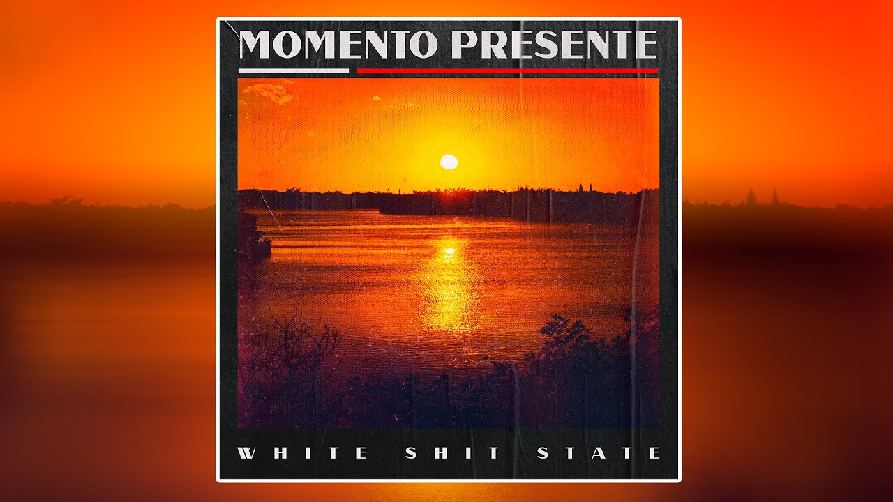 White Shit State - Momento Presente