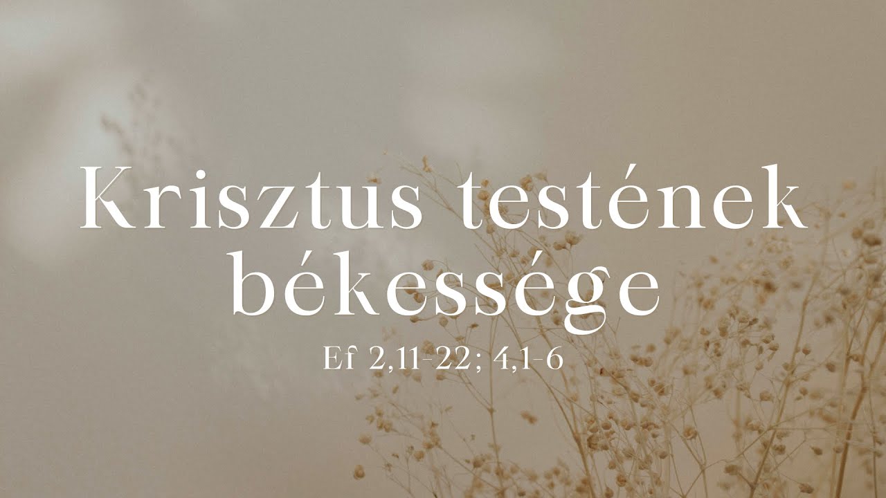 2026. 01. 25. (de.) | Krisztus testének békessége - Ef 2:11-22, 4:1-6