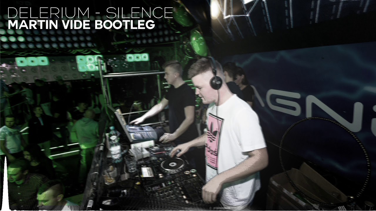 Delerium ft. Sarah McLachlan - Silence (Martin Vide Bootleg)