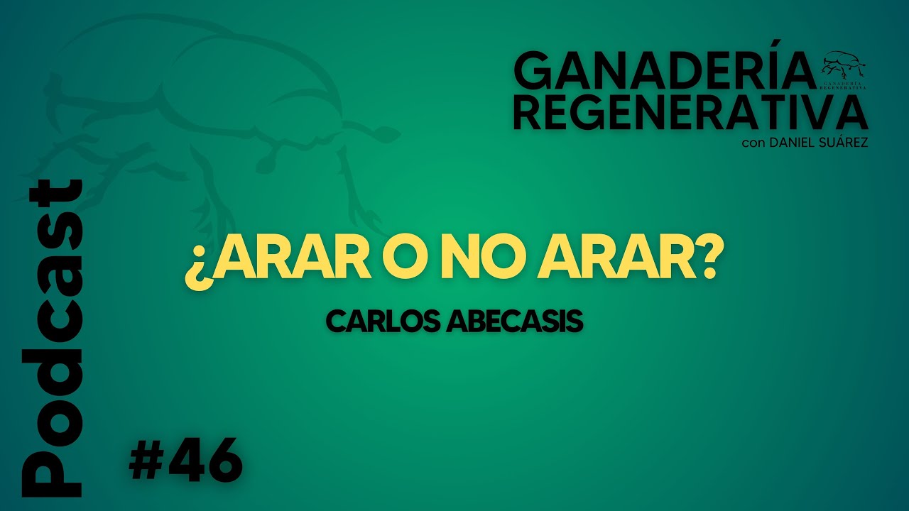 ¿Arar o no arar? - Carlos Abecasis - Ep 46