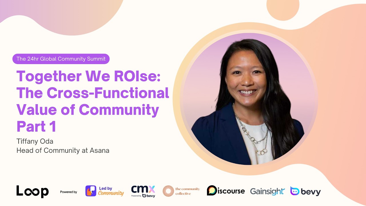 We ROIse: The Cross-Functional Value of Community (Part 1) | Tiffany Oda @ Loop: Summit 2025
