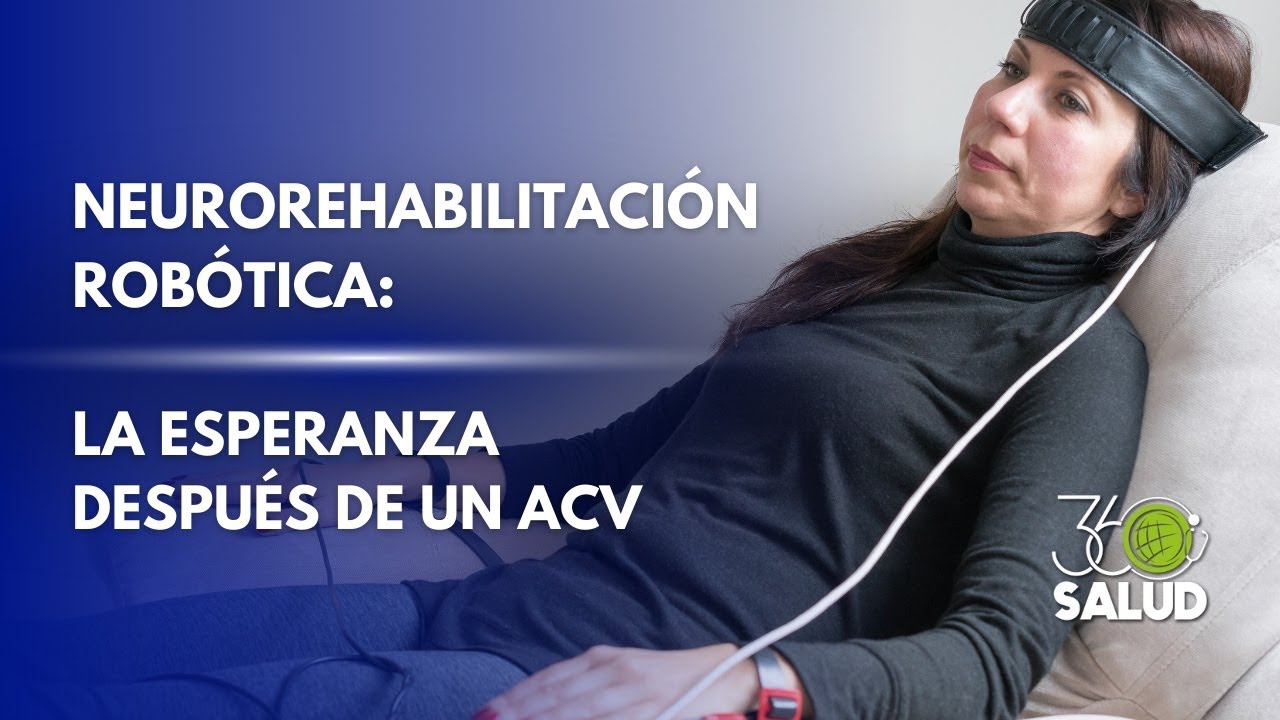 RECUPERACIÓN DESPUÉS DE UN ACV: NEUROREHABILITACIÓN ROBÓTICA