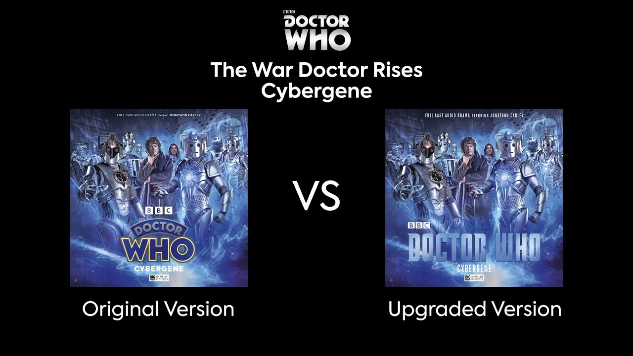 Doctor Who (Big Finish) - War Doctor Rises: Cybergene original vs upgrade comparison (SPOILERS)