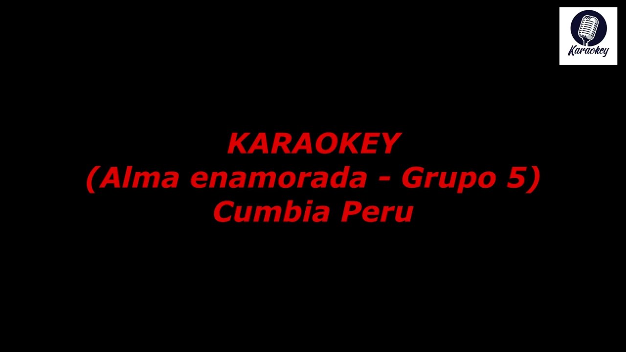 grupo 5 - alma enamorada (coros) (Karaokey Cumbia Peru)