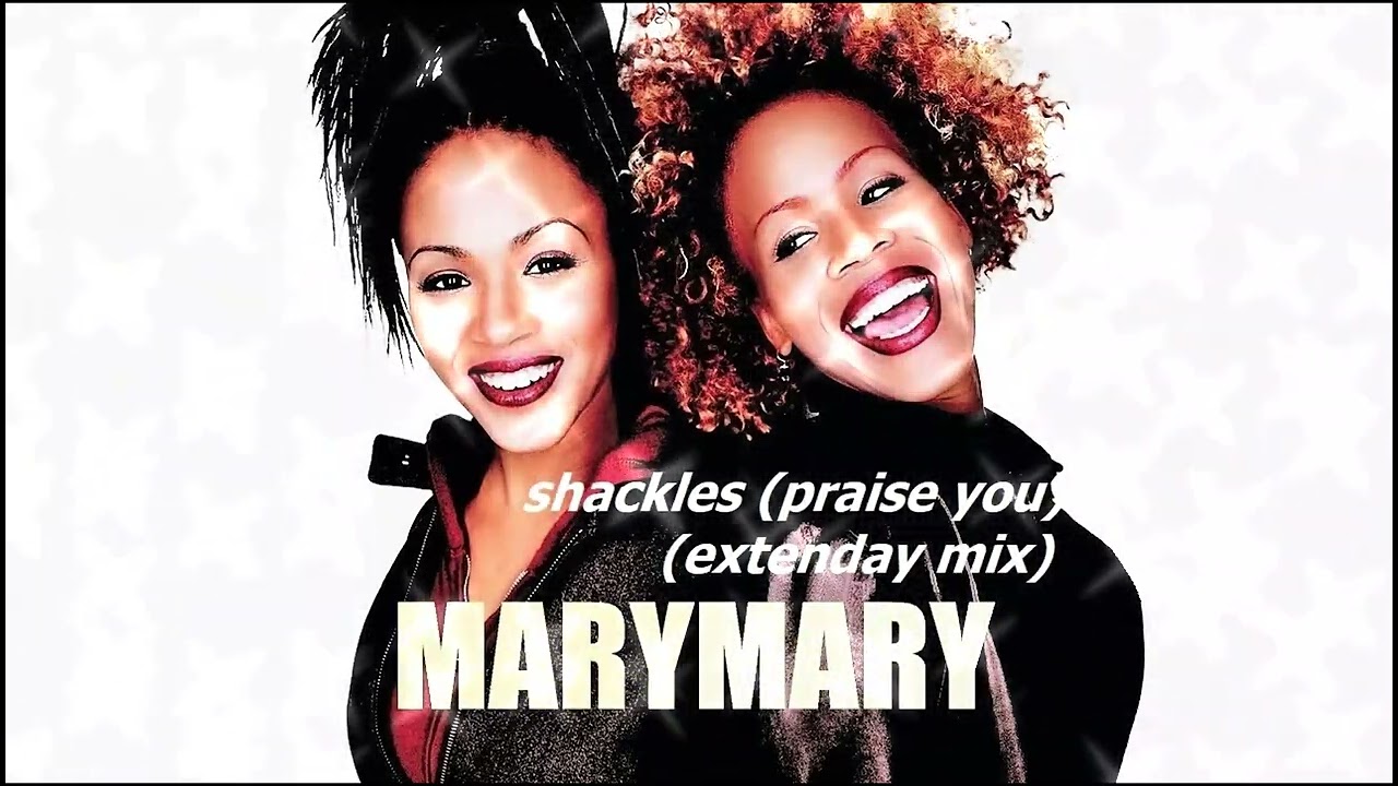 Mary Mary - Shackles (Extenday Mix) (2000)