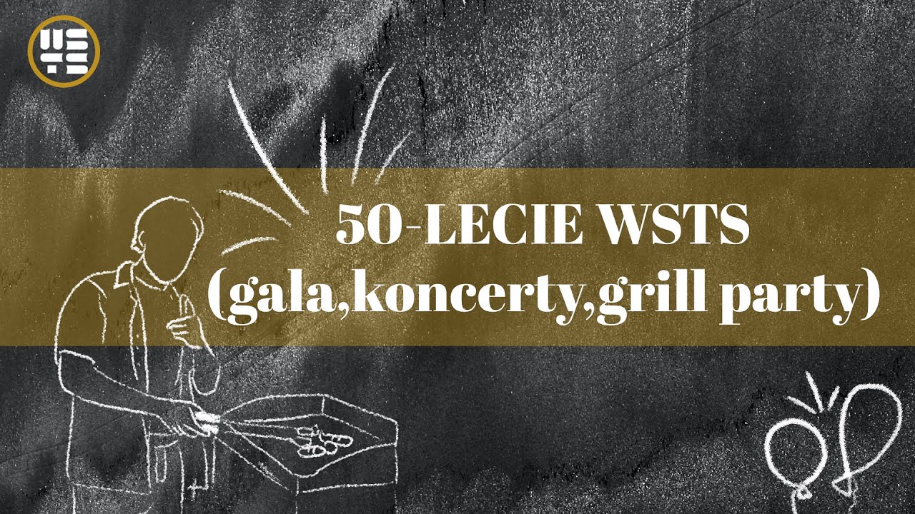 50-lecie WSTS - gala, koncerty, grill party