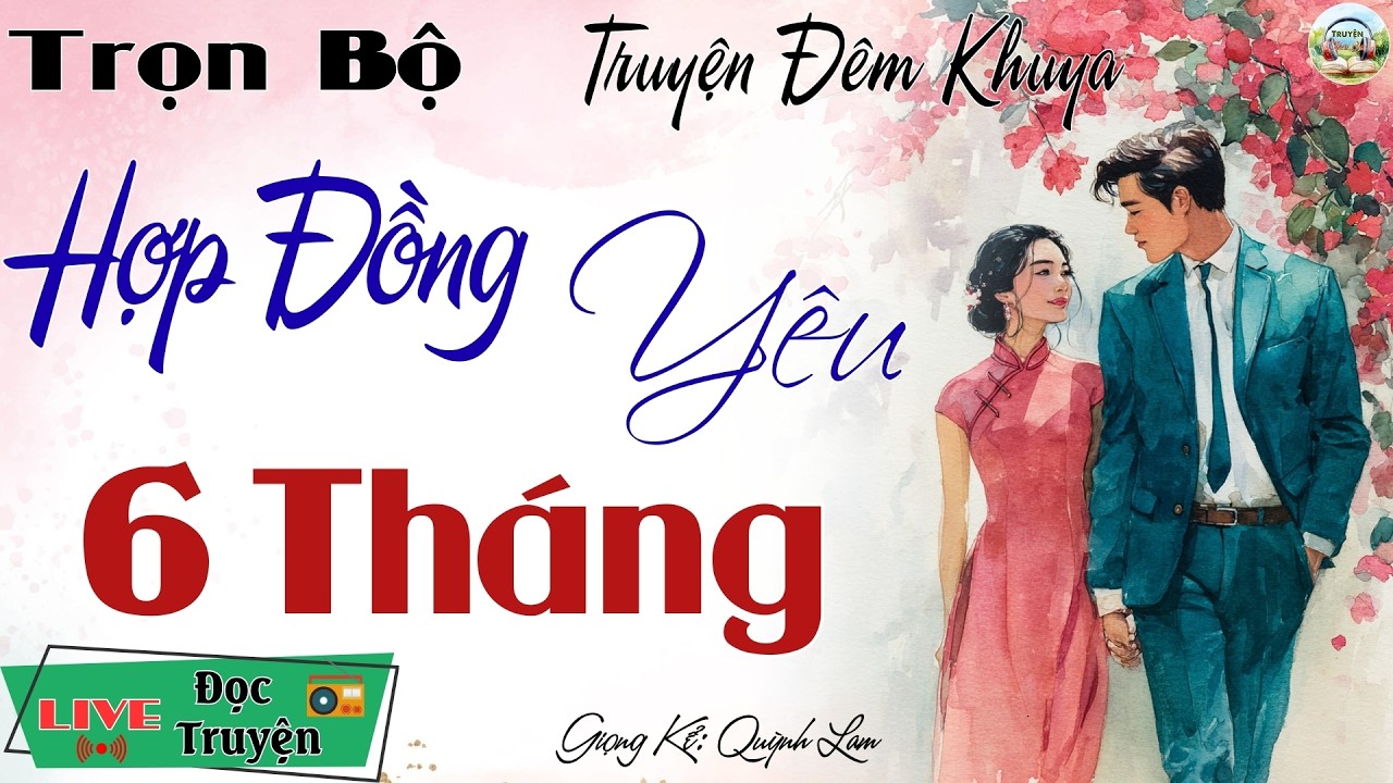 Vừa nghe đã thấy hay với câu truyện tình mới nhất 2026: Hợp Đồng Yêu 6 Tháng - Nghe kể truyện