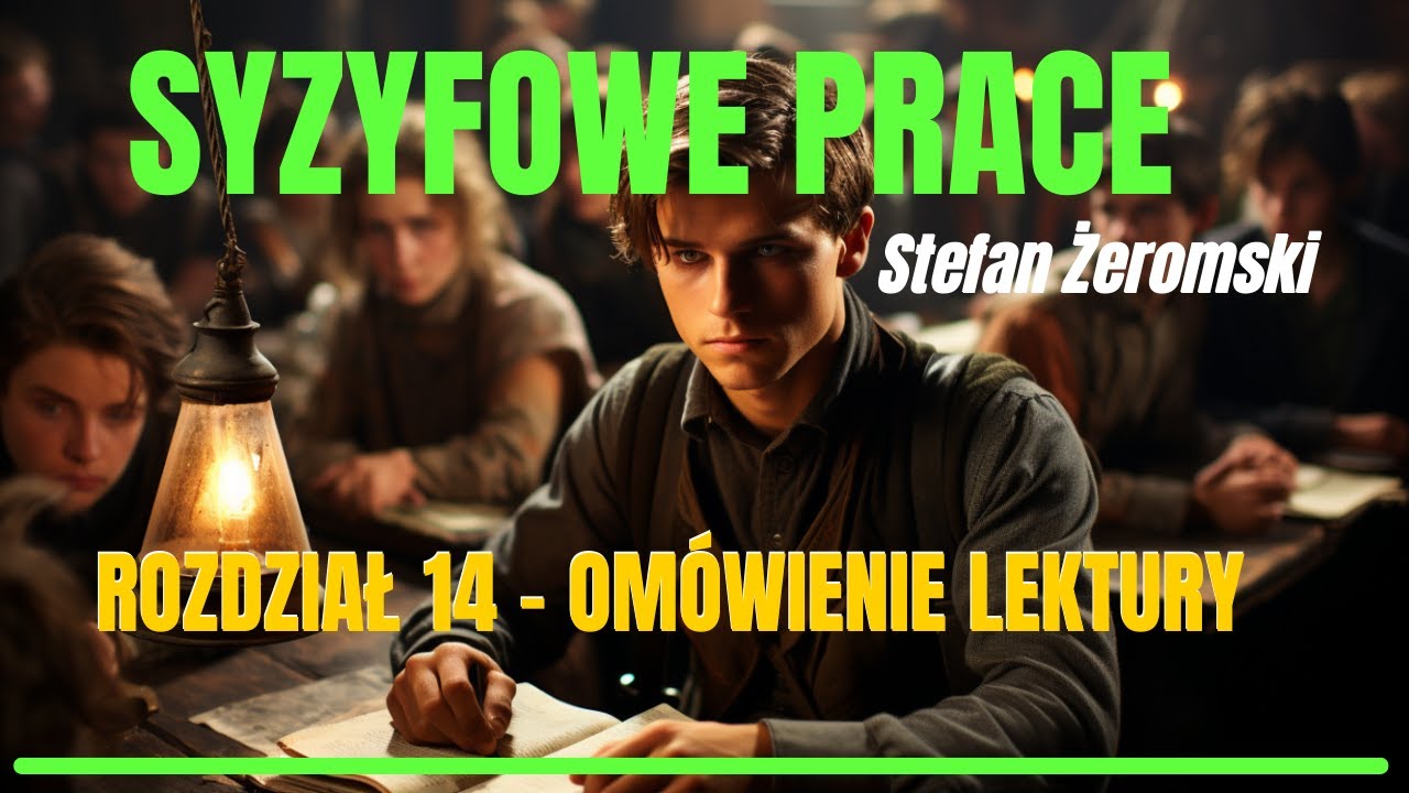 SYZYFOWE PRACE: Rozdział 14 - OMÓWIENIE SZCZEGÓŁOWE LEKTURY | Streszczenie, Problematyka | Żeromski