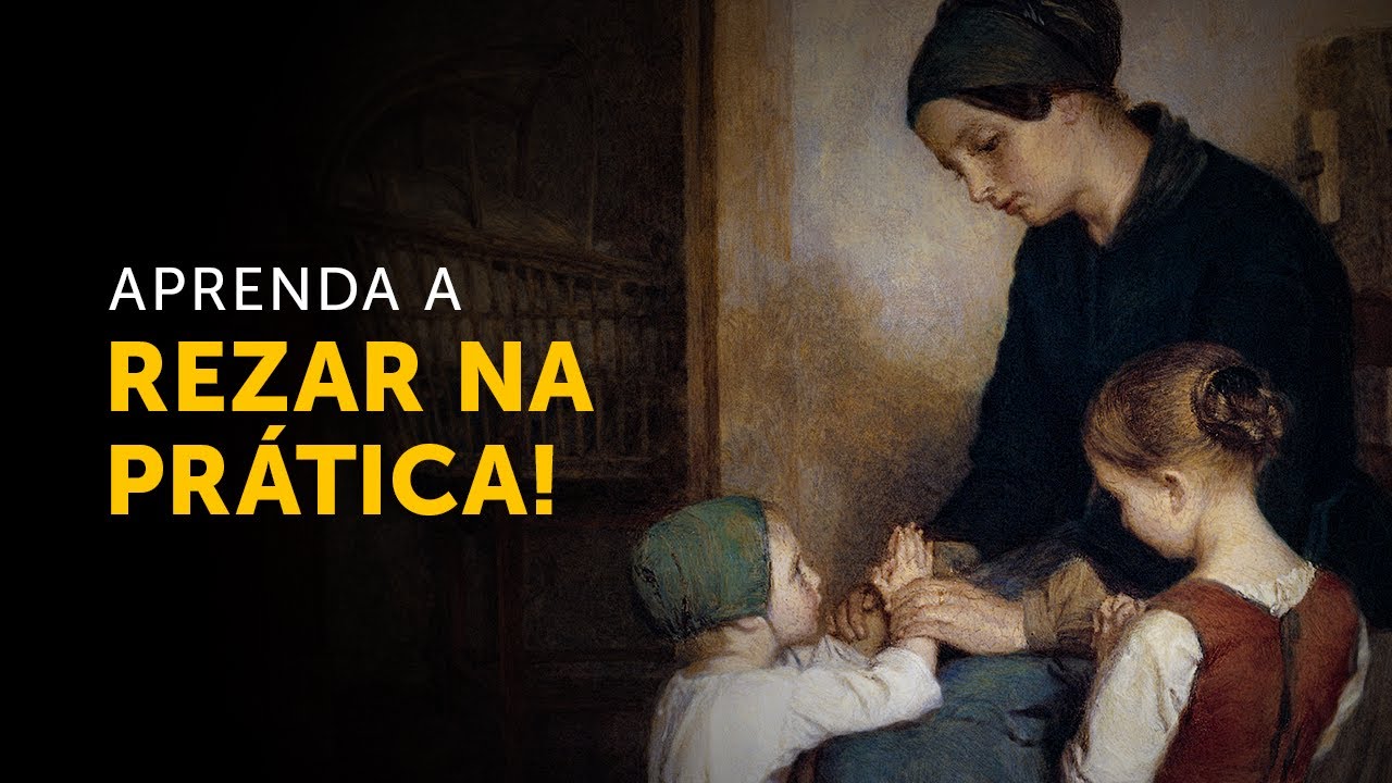 Aprenda a rezar na pr&aacute;tica!