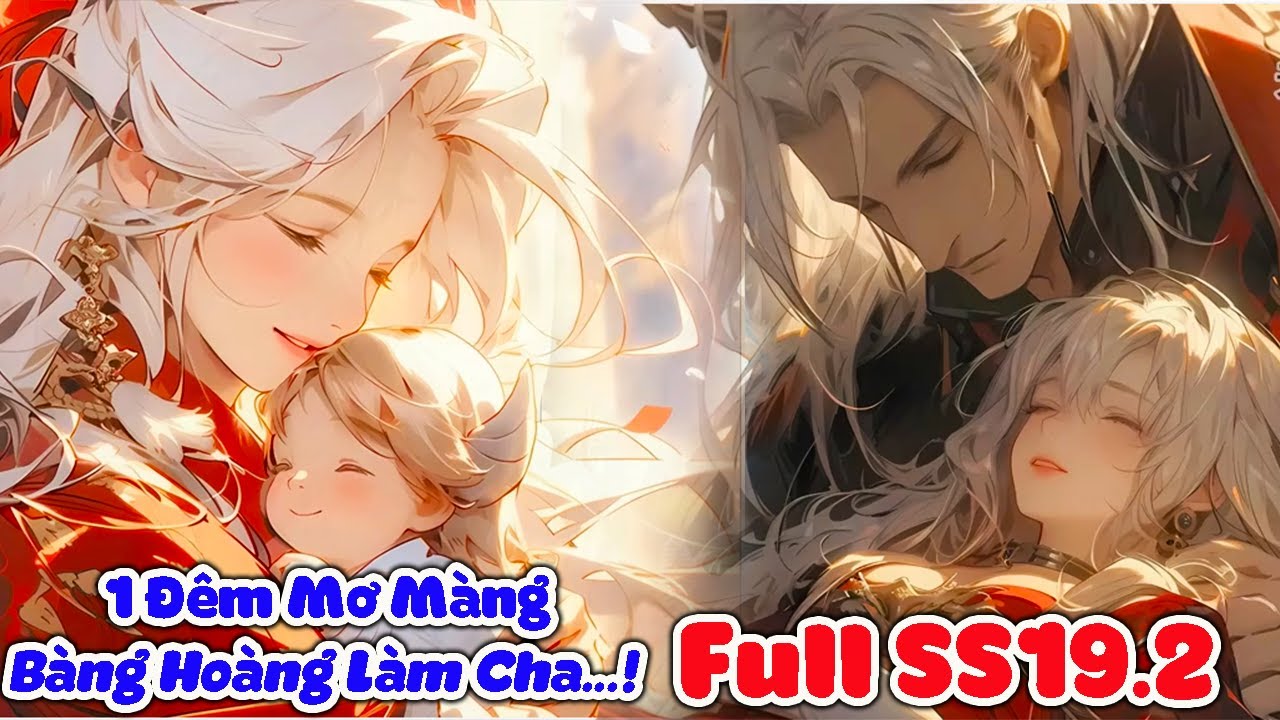 FULL SS19.2|Ma Tôn Cá Muối,Quậy Đục Nước Thiên Giới Rồi Ở Ẩn,Ai Dè Có Mỹ Nữ Dắt Con Gái Đến Nhận Cha
