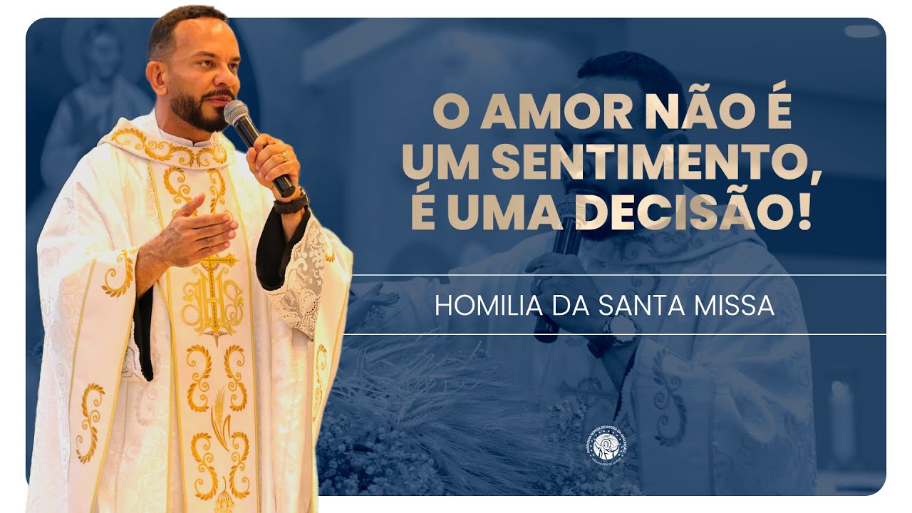 O Amor não é um Sentimento, é uma decisão! | Padre Marcos Rogério | #HOMILIA