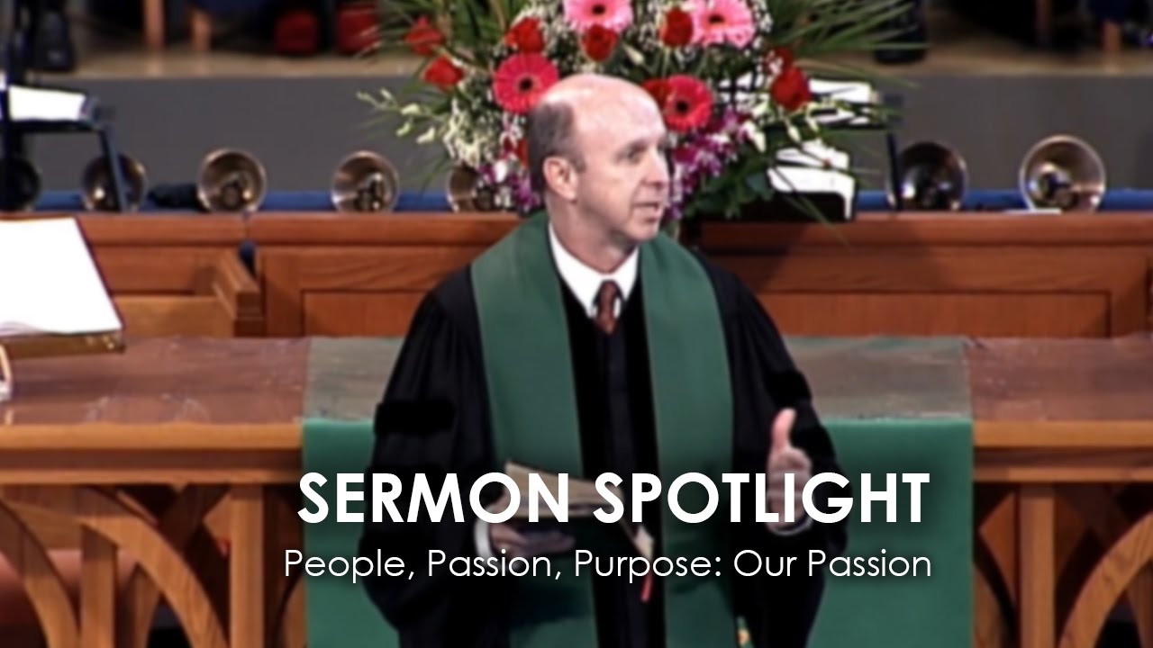 Sermon Spotlight - People, Passion, Purpose: Our Passion