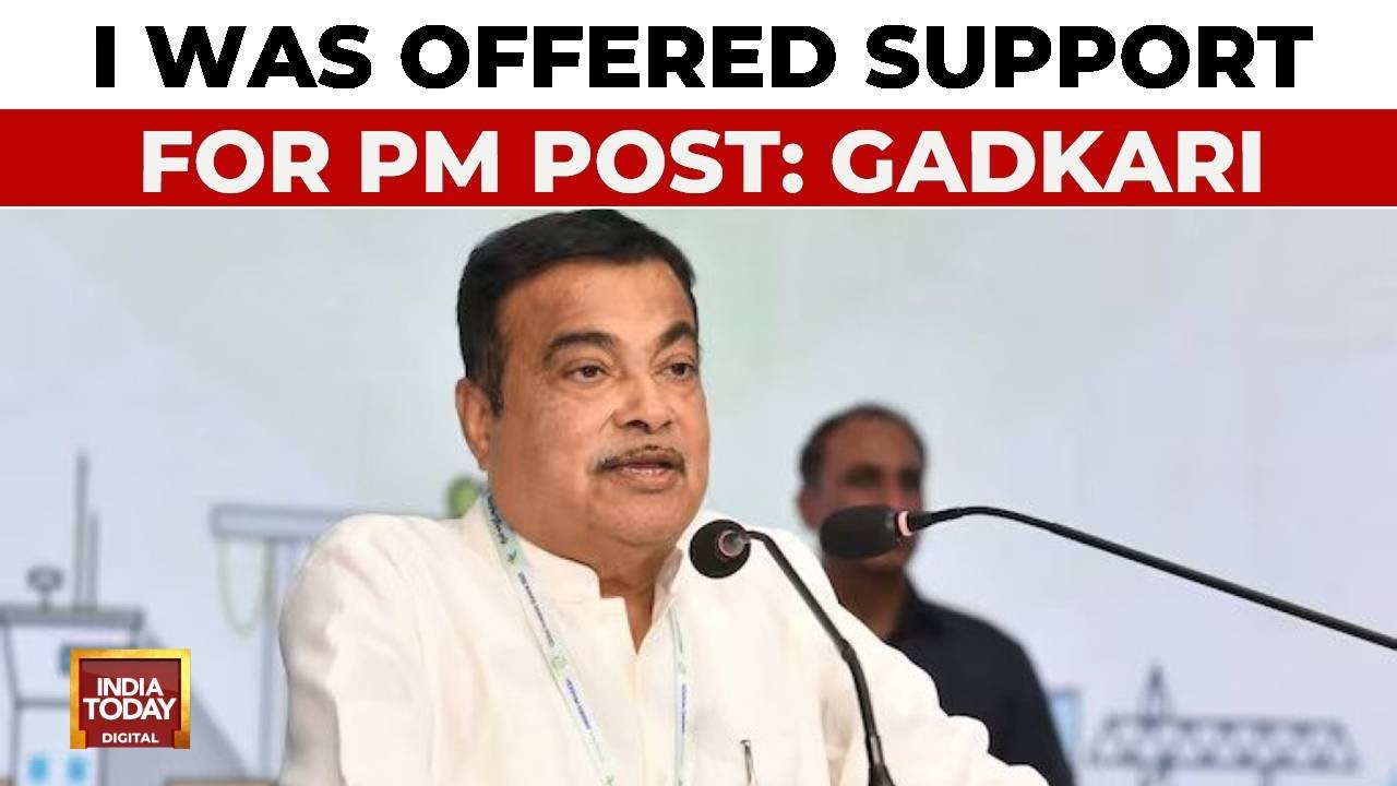 Union Minister Nitin Gadkari Says He Was Offered Support For PM Post, But He Declined | India Today