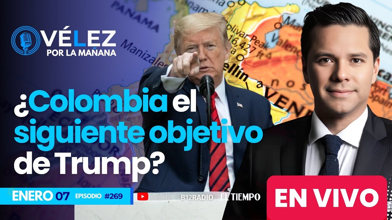ENVIVO ¿COLOMBIA ES EL SIGUIENTE OBJETIVO DE TRUMP? La nueva Doctrina MONROE #VelezPorLaManana