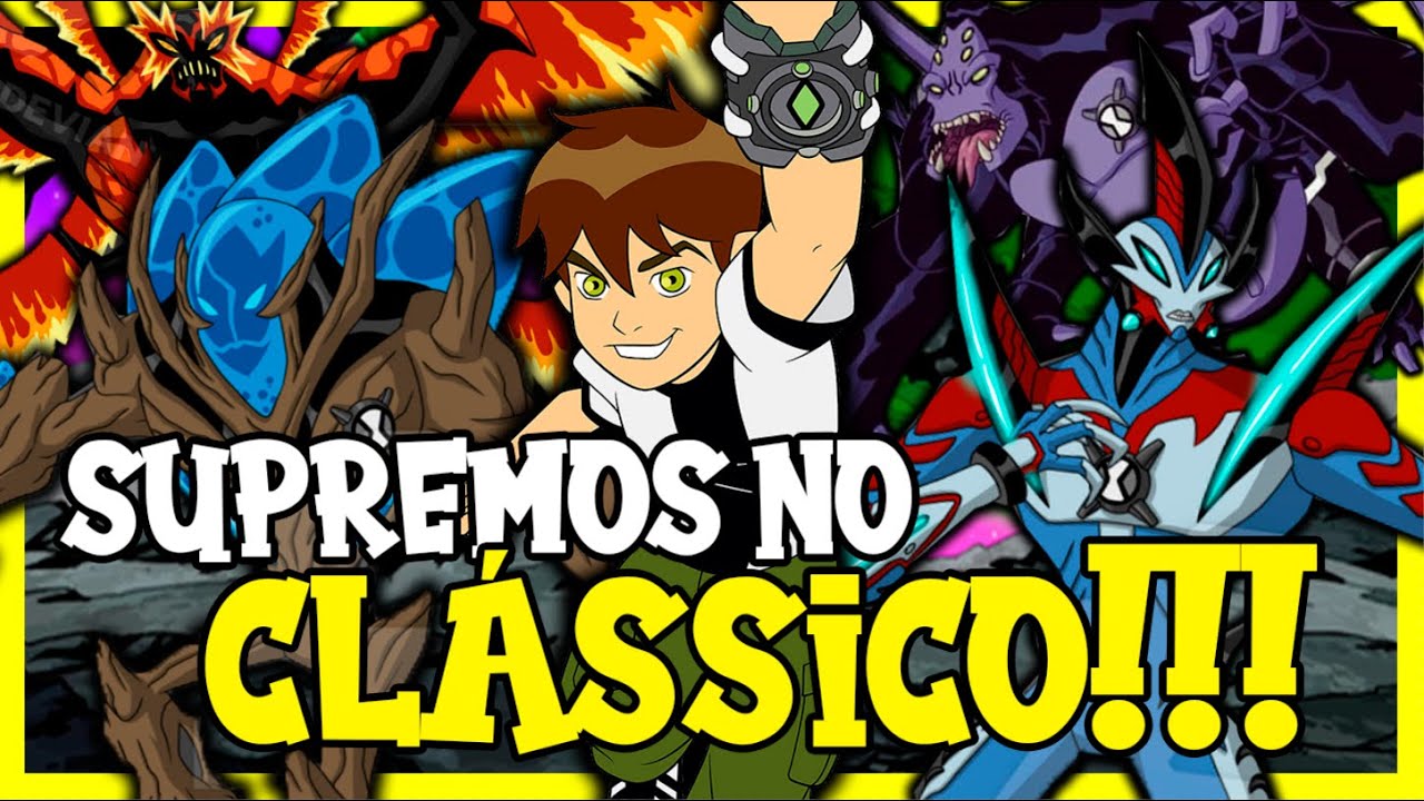 COMO SERIA OS ALIENS SUPREMOS NO BEN 10 CLÁSSICO????
