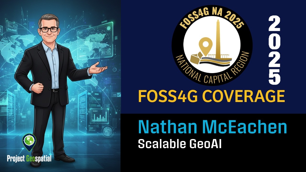2025 FOSS4G Северная Америка | Масштабируемый гео-ИИ - Натан МакИчен