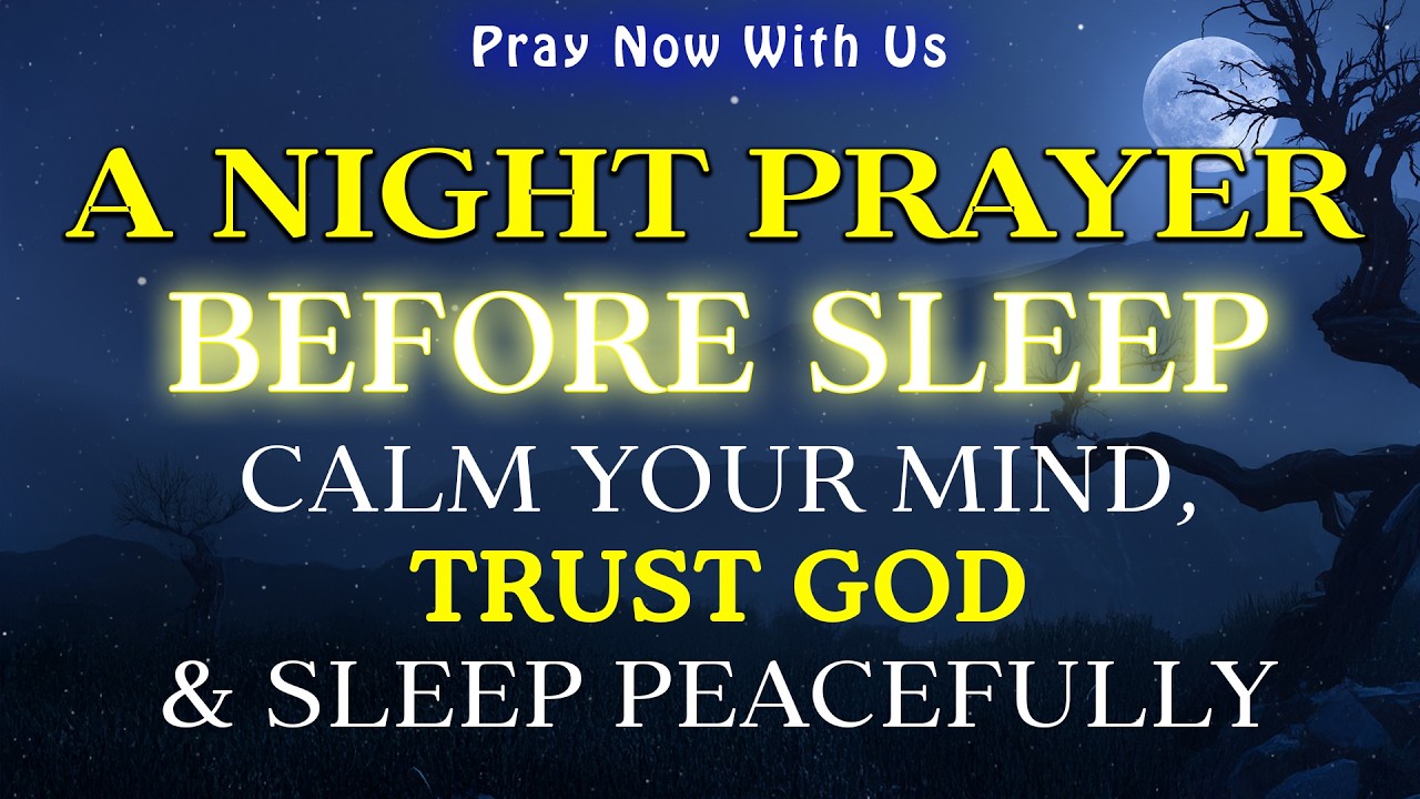 A Night Prayer Before Sleeping | Calm Your Mind, Trust God & Sleep Peacefully | Bedtime Prayer