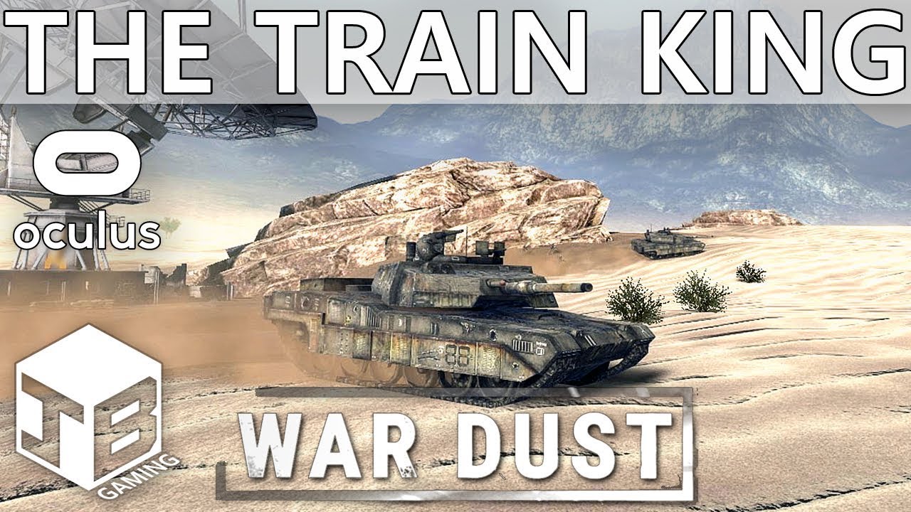 THE TRAIN KING - WAR DUST ( Massive Multiplayer Battles in VR )
