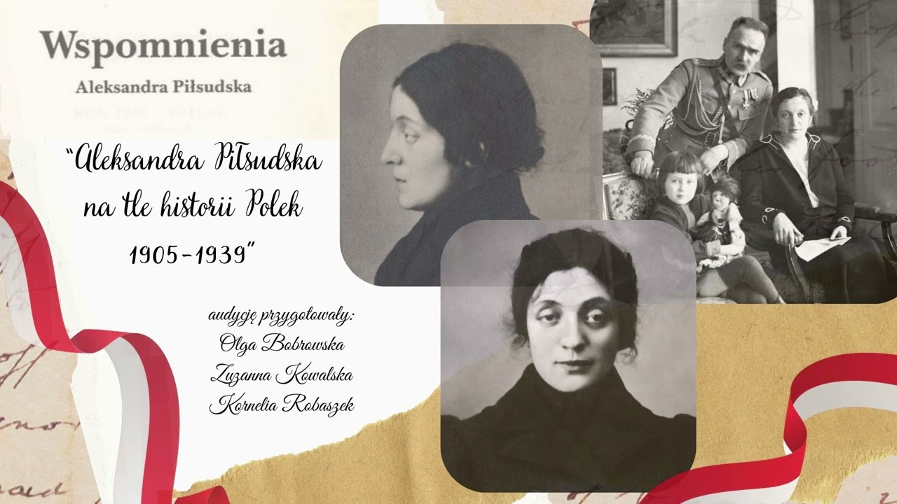 Audycja- &bdquo;Aleksandra Piłsudska na tle historii Polek 1905-1939&rdquo;