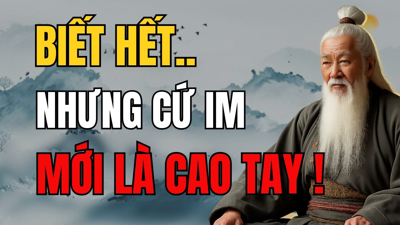 CỔ NHÂN DẠY - Thấy Rõ Nhưng Không Nói Mới Là Cao Tay | Tinh Hoa Cổ Nhân