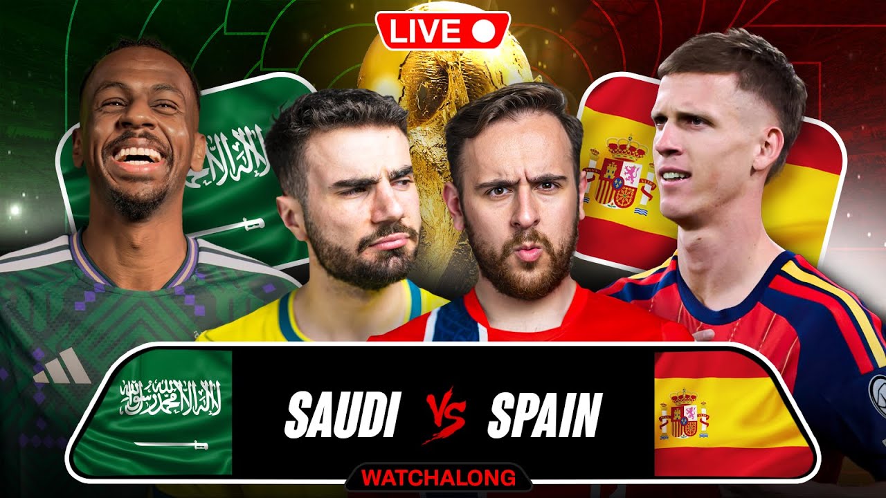 SPAIN VS SAUDI ARABIA WORLD CUP WATCHALONG!
