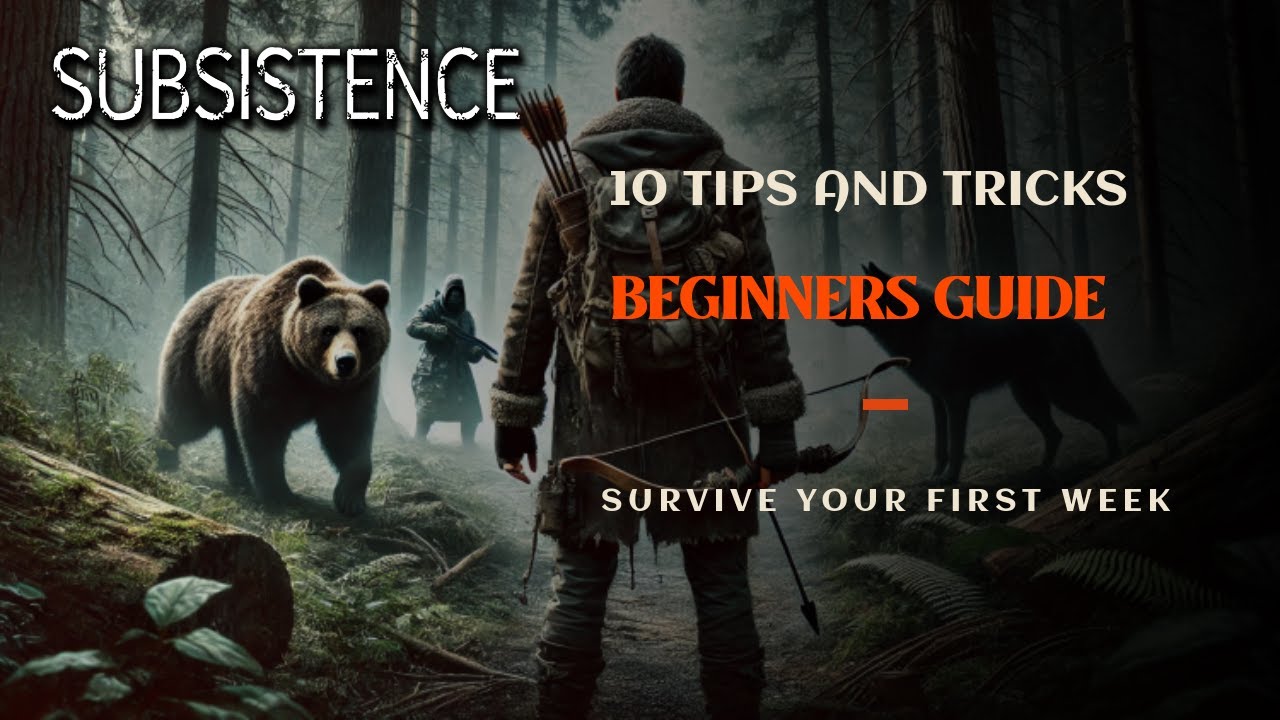 Beginner's Guide to Subsistence That Will Keep You ALIVE!