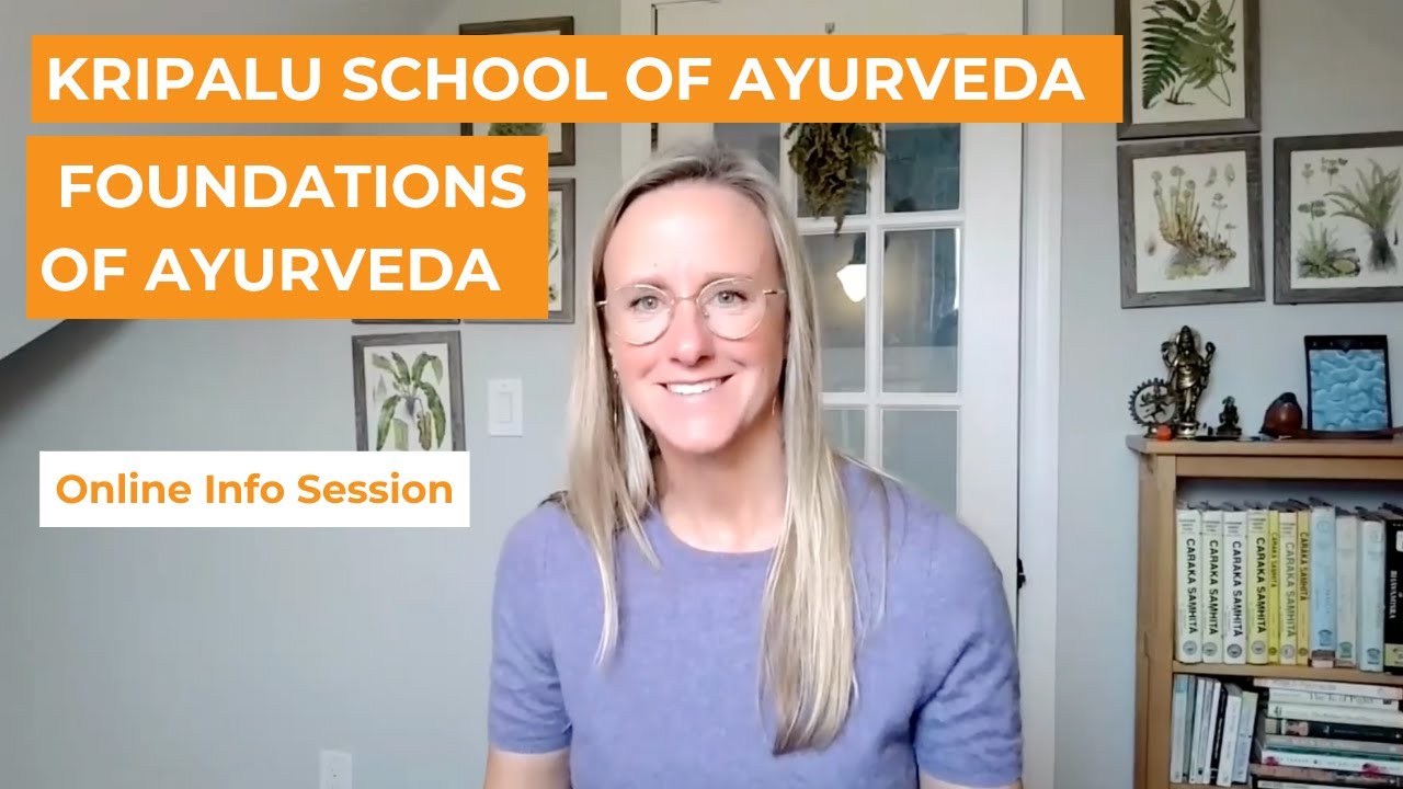 Kripalu School of Ayurveda: Foundations of Ayurveda Online Info Session with Erin Casperson