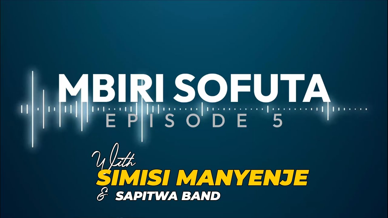 MBIRI SOFUTA EP 5 SAPITWA   SIMISI MANYENJE