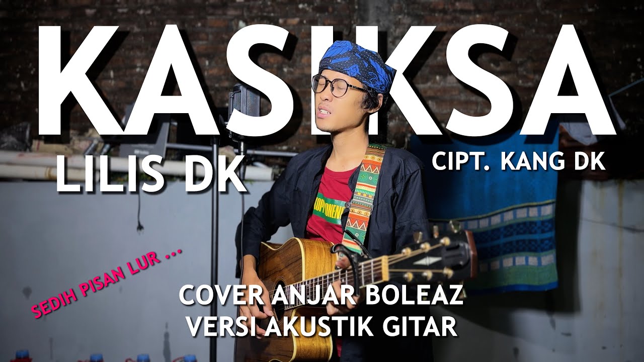 Kasiksa - Lilis DK (Versi Akustik Gitar) Cover by Anjar Boleaz