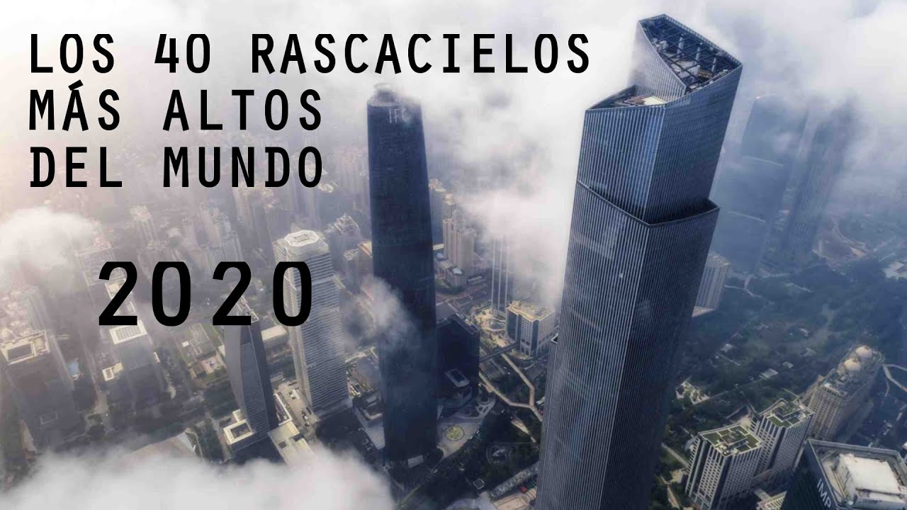Los 40 Rascacielos más Altos del Mundo 2020 - Skyscrapers 2020 - The 40 World´s Tallest Buildings