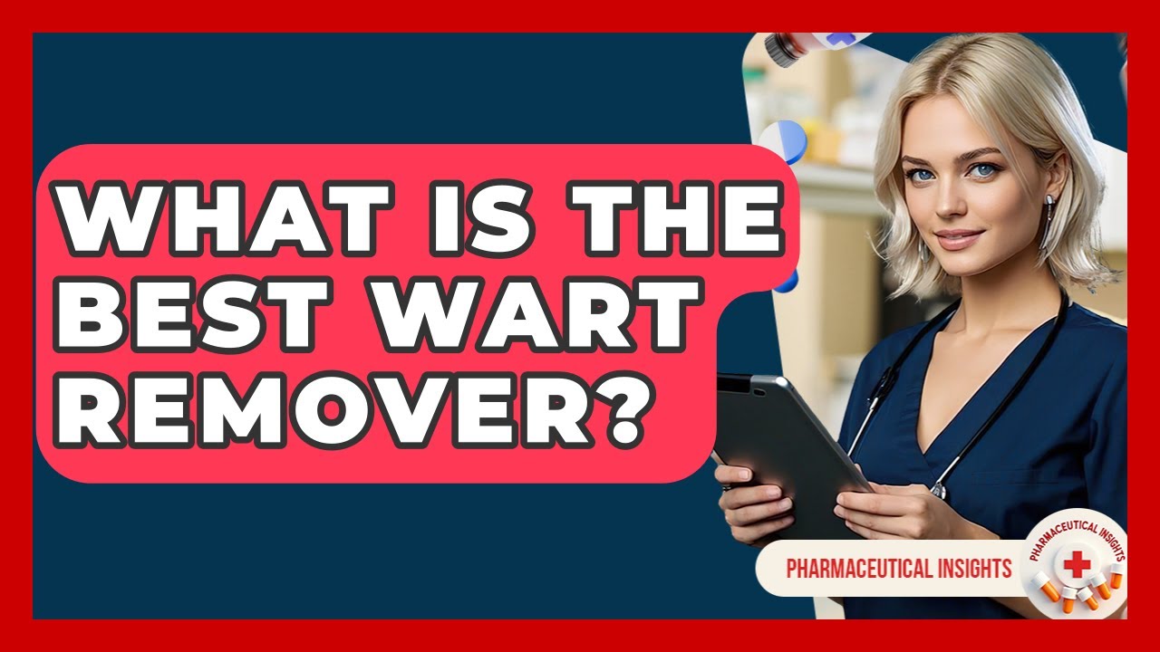 What Is The Best Wart Remover? - Pharmaceutical Insights