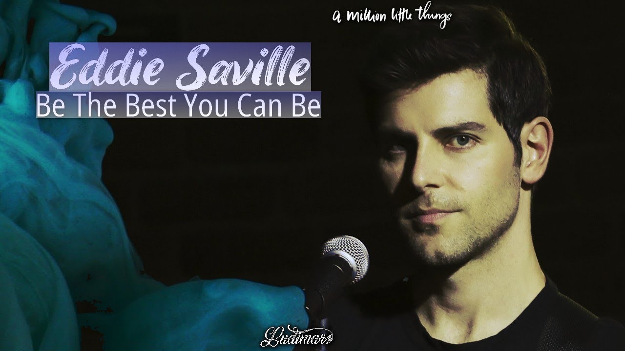 Eddie Saville ||  Be the best you can be {A Million Little Things}