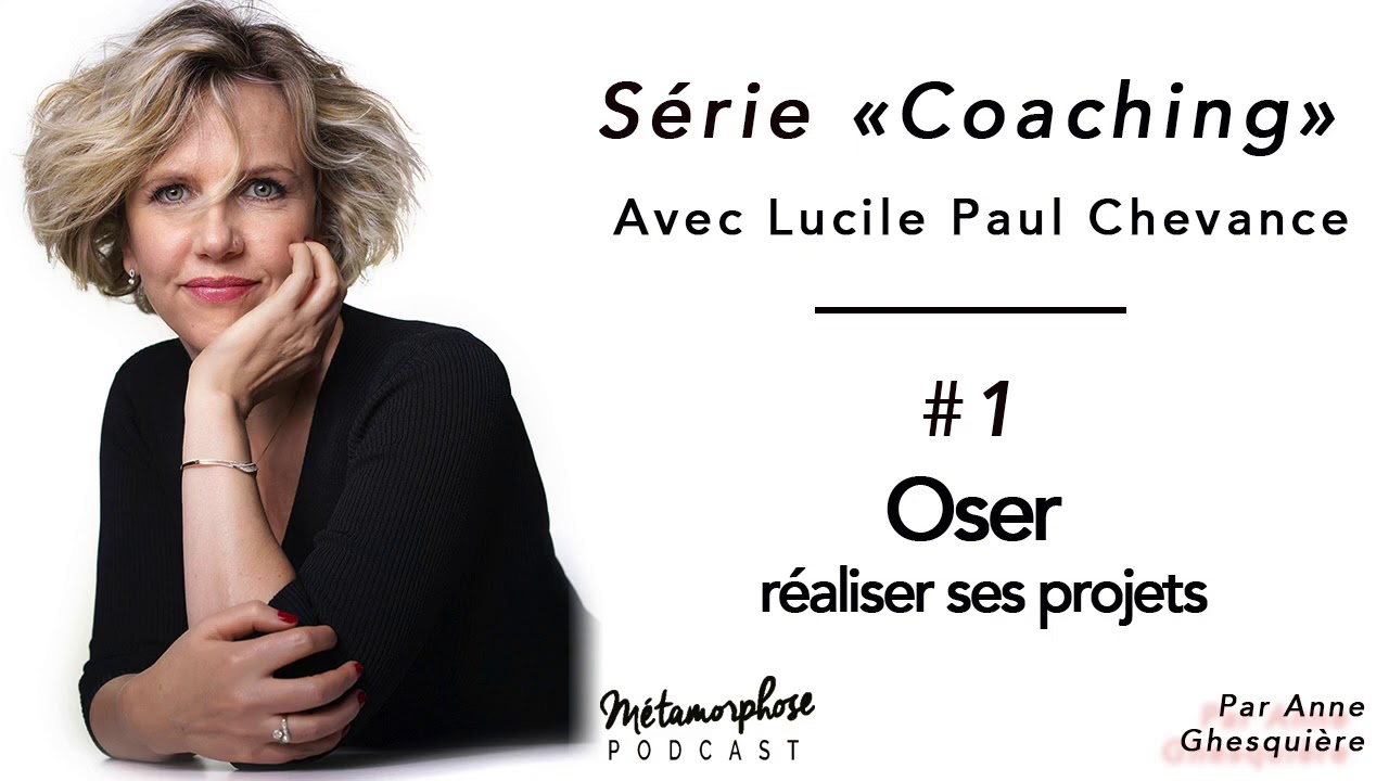#1 Coaching : oser réaliser ses projets - Lucile Paul-Chevance