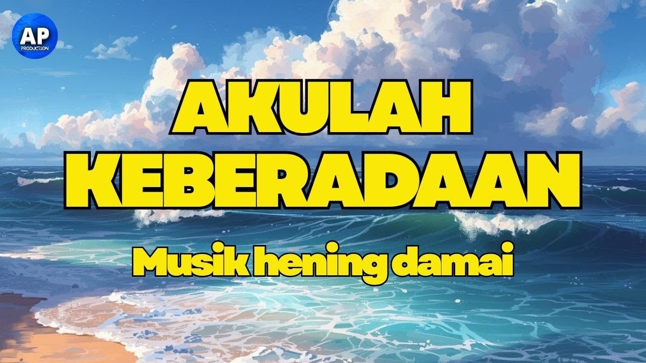 AKULAH KEBERADAAN, Musik Meditasi Hening Damai