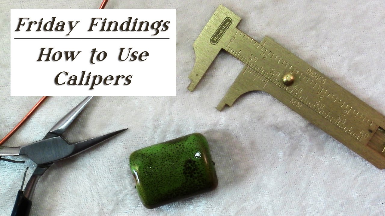 How To Use Calipers for Precise Measurements In Beads and Jewelry-Friday Findings