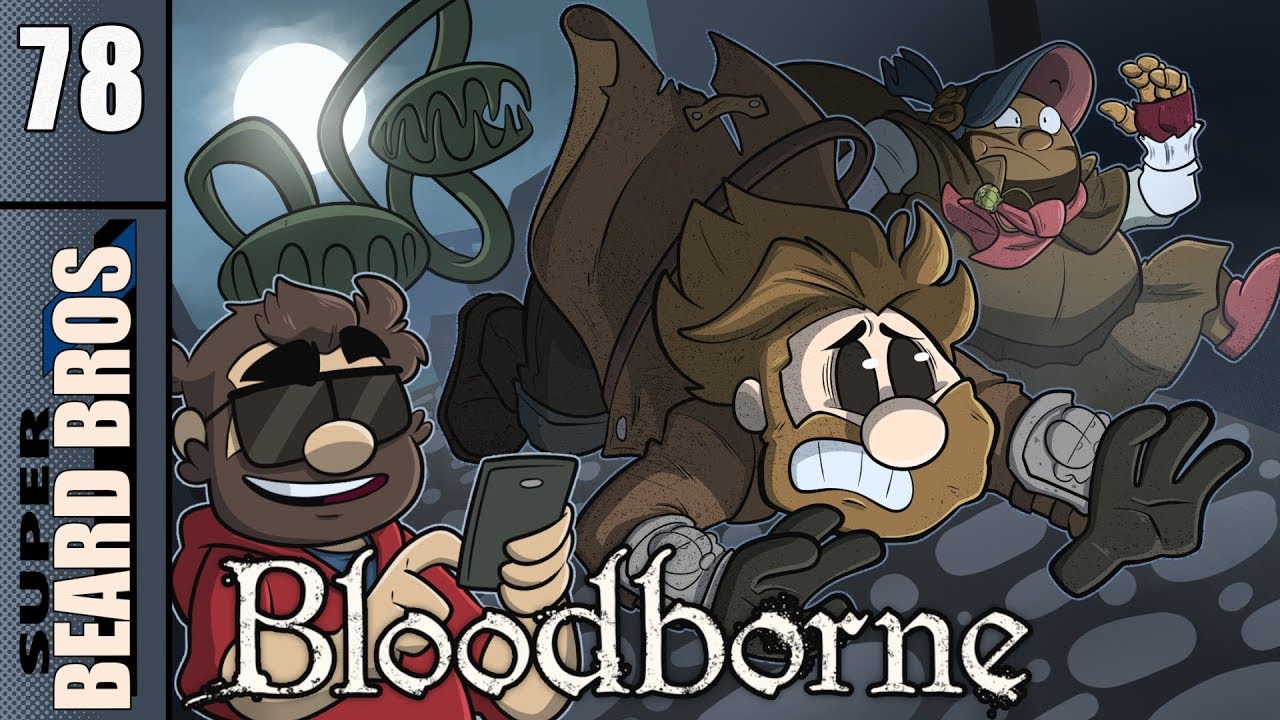 Bloodborne | Living Failures | Ep. #78 | Super Beard Bros