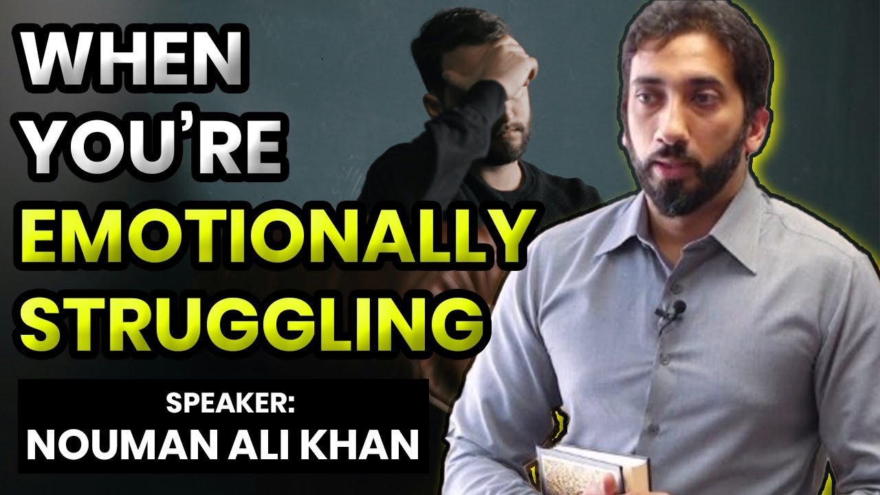 When You Are Emotionally Struggling|Nouman Ali Khan|Bayyinah #noumanalikhan