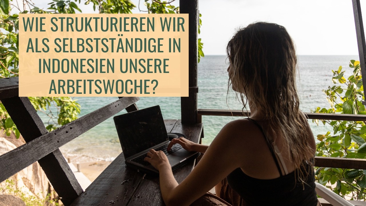 Folge 40: Wie strukturieren wir als Selbstständige in Indonesien unsere Arbeitswoche?